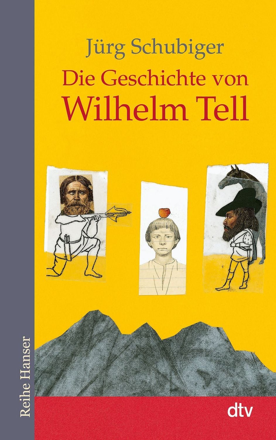 Die Geschichte von Wilhelm Tell / Jürg Schubiger
