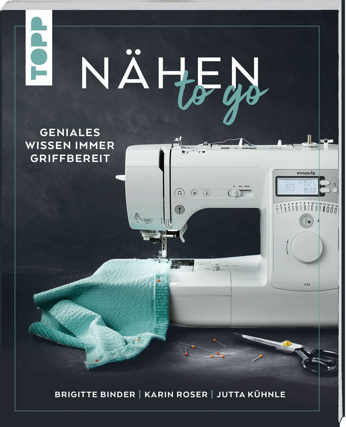 Nähen to go / Brigitte Binder, Karin Roser, Jutta Kühnle