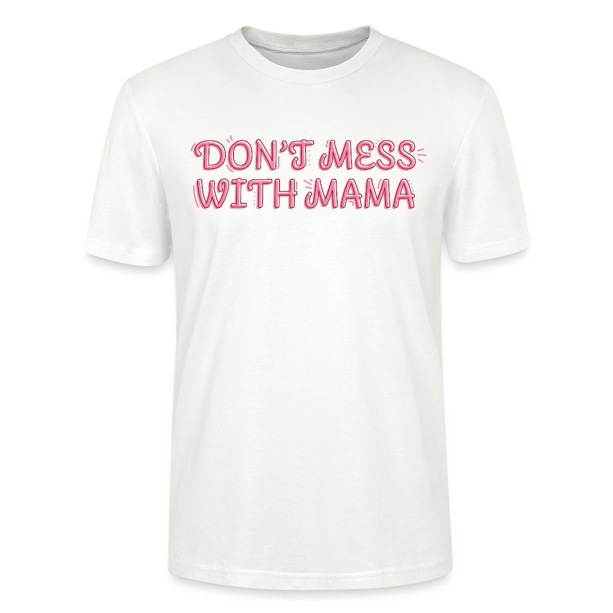T-Shirt Don’t Mess With Mama Selbstbewusstes Mama Motiv Unisex Bio T-Shirt