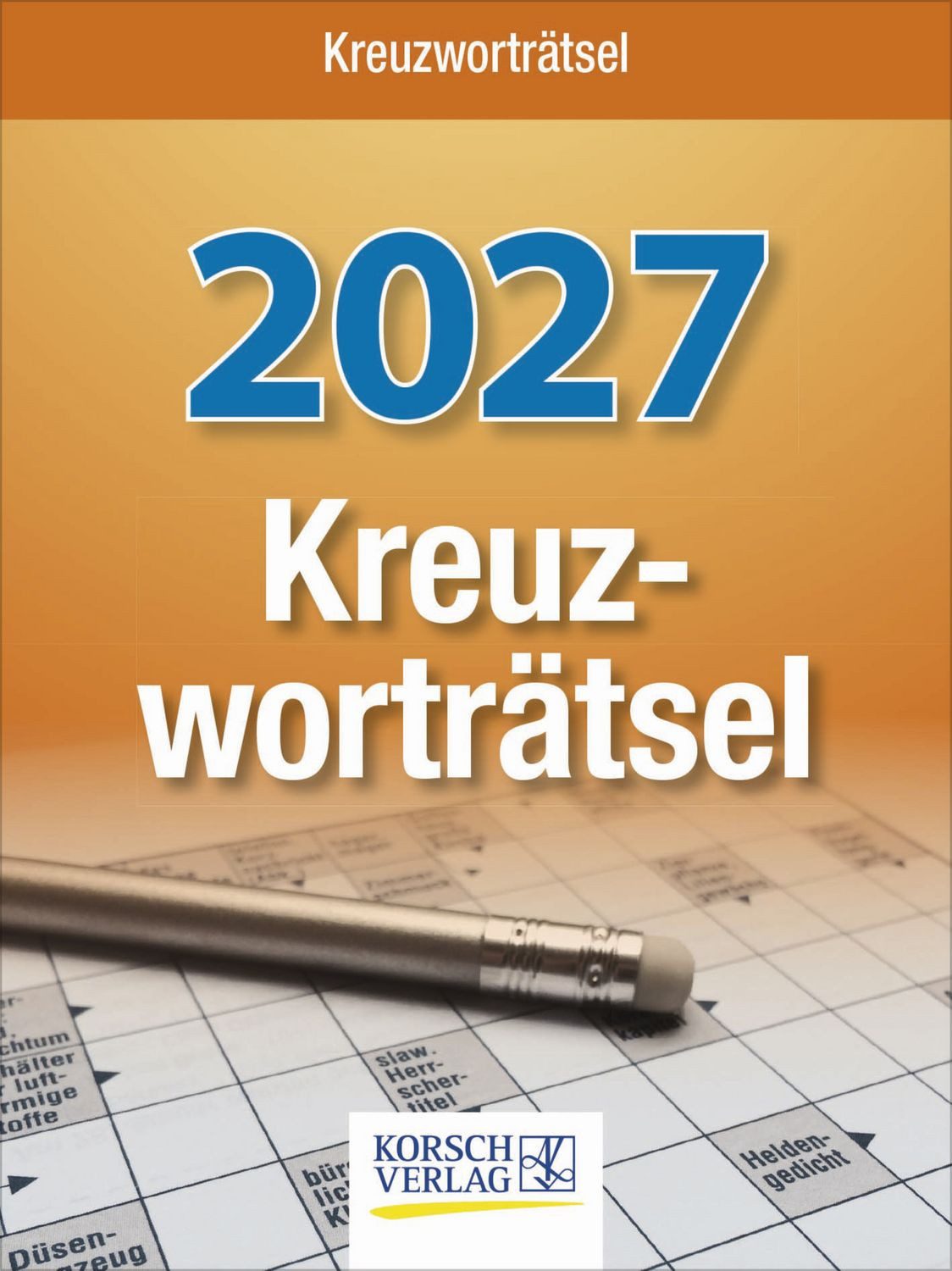 Korsch Verlag Abreißkalender Kreuzworträtsel 2027 Tages-Abreisskalender mit einem neuen Kreuzworträ