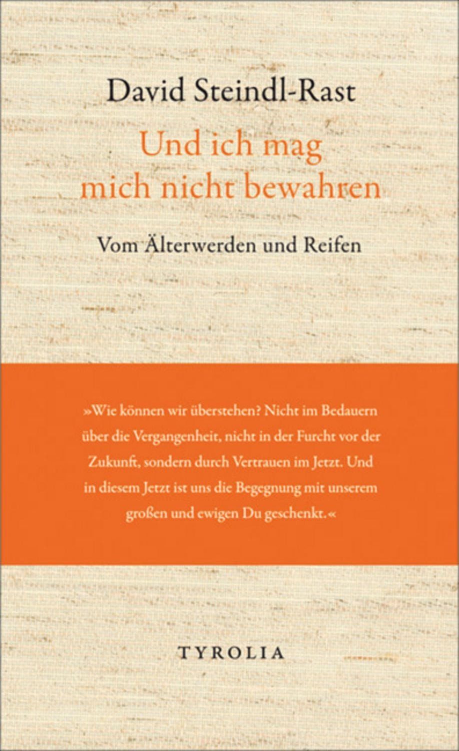 Und ich mag mich nicht bewahren / David Steindl-Rast