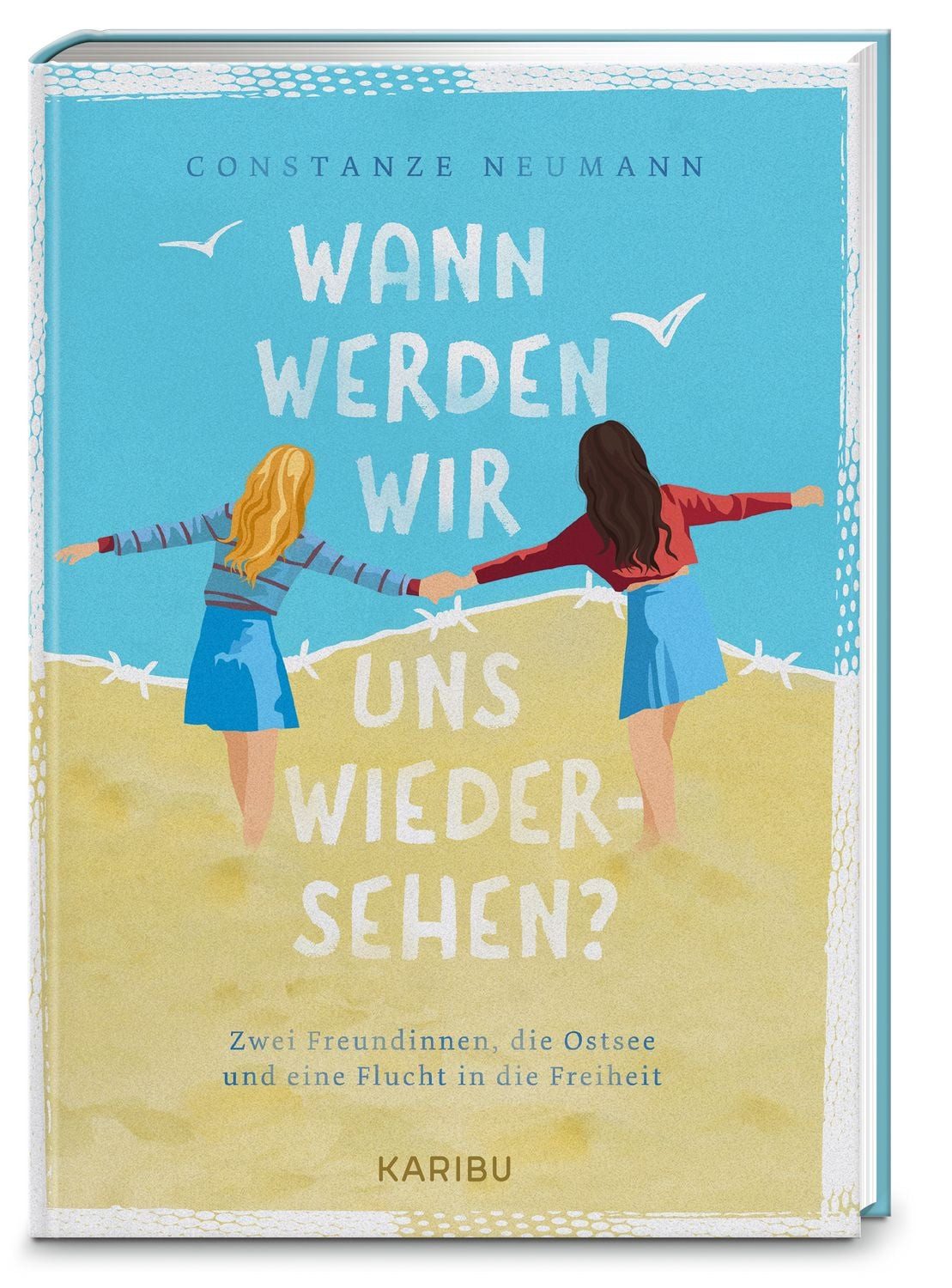 Wann werden wir uns wiedersehen? – Zwei Freundinnen, die Ostsee und ei / Constanze Neumann