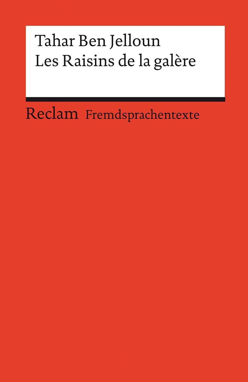 Les Raisins de la galère / Tahar Ben Jelloun, Roman. Französischer Text mit deutschen Worterklärungen. B2 (GER)