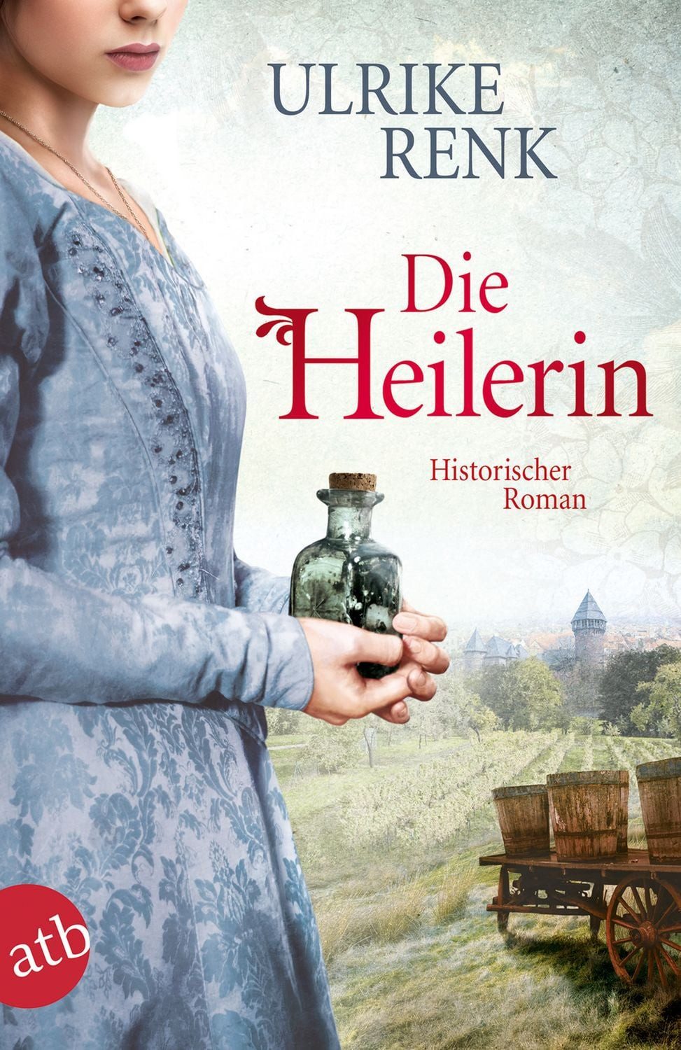 Die Heilerin / Ulrike Renk, Historischer Roman