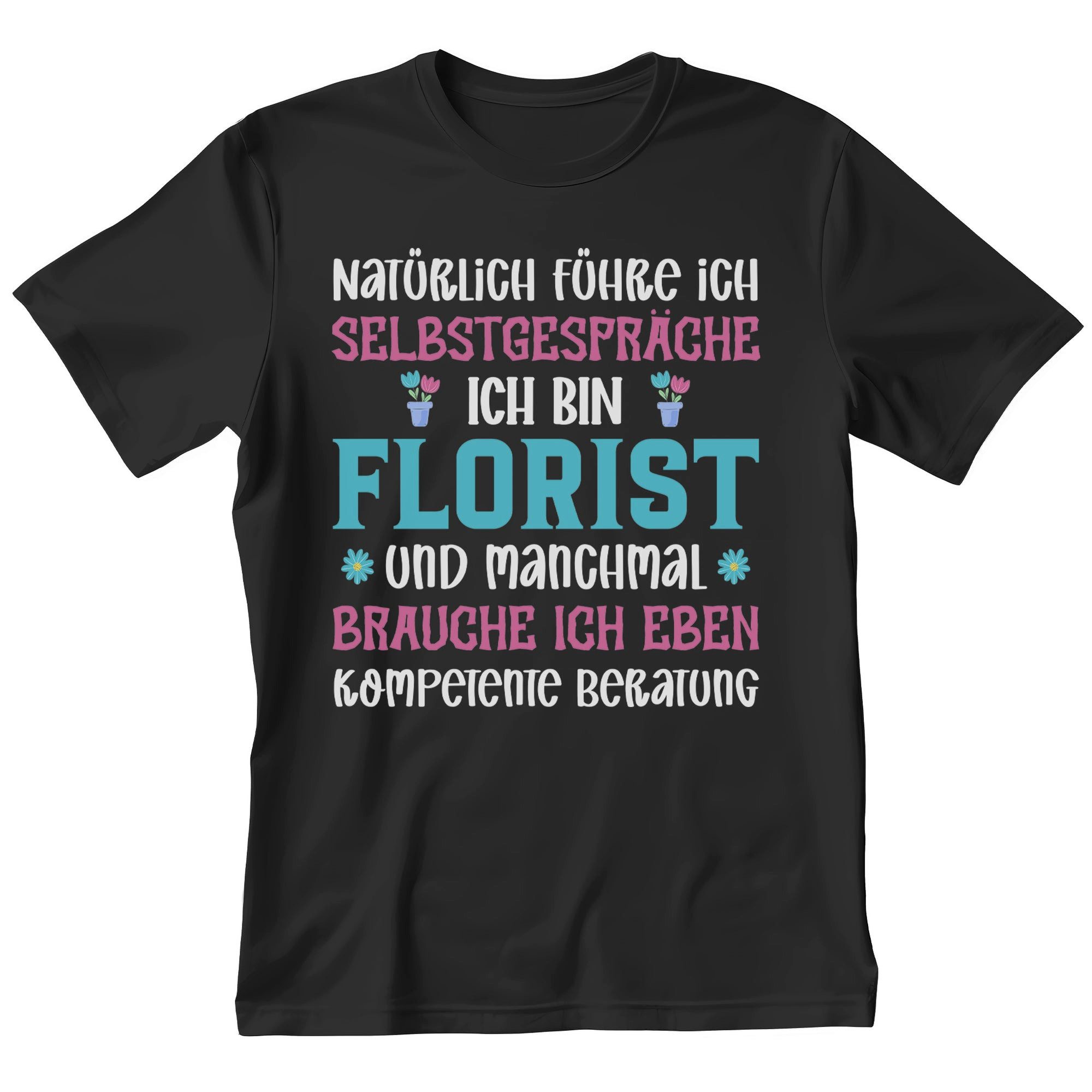 T-Shirt Florist Geschenk Männer Spruch Beruf Ausbildung Abschluss