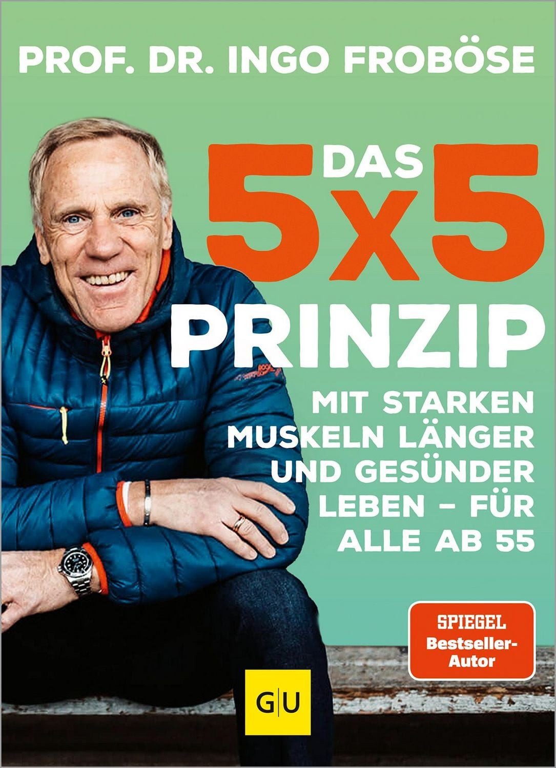 Das 5x5-Prinzip / Ingo Froböse