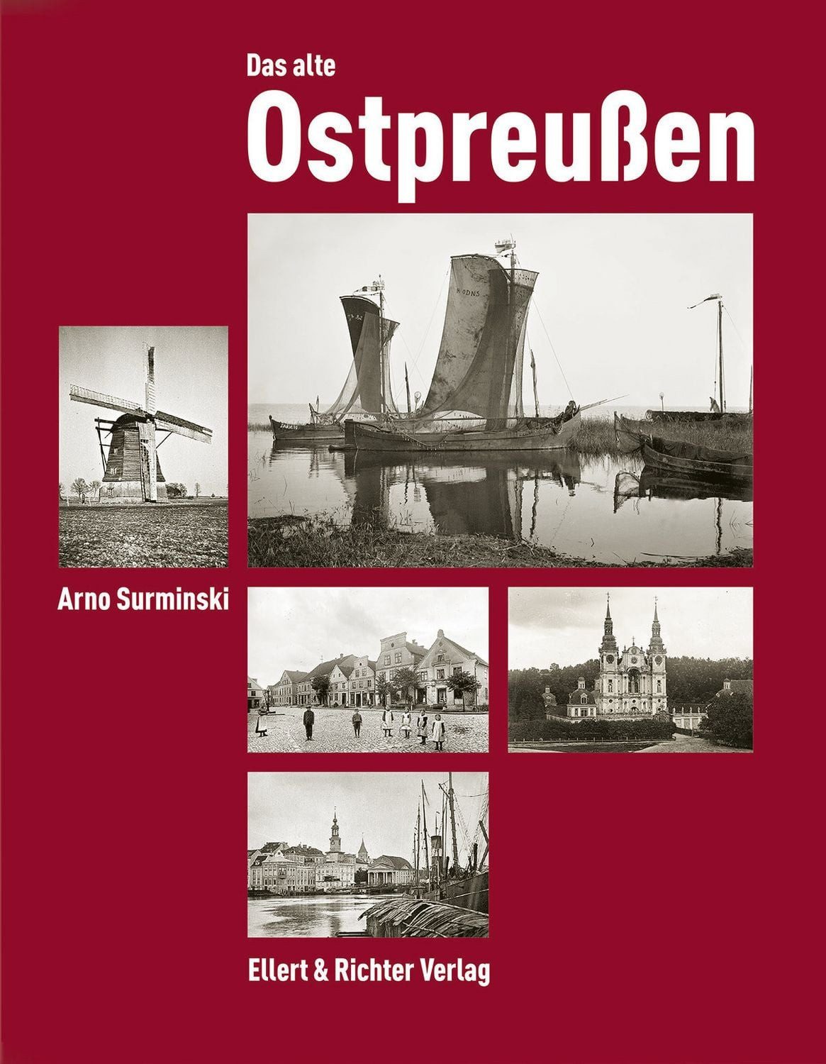 Das alte Ostpreußen / Arno Surminski