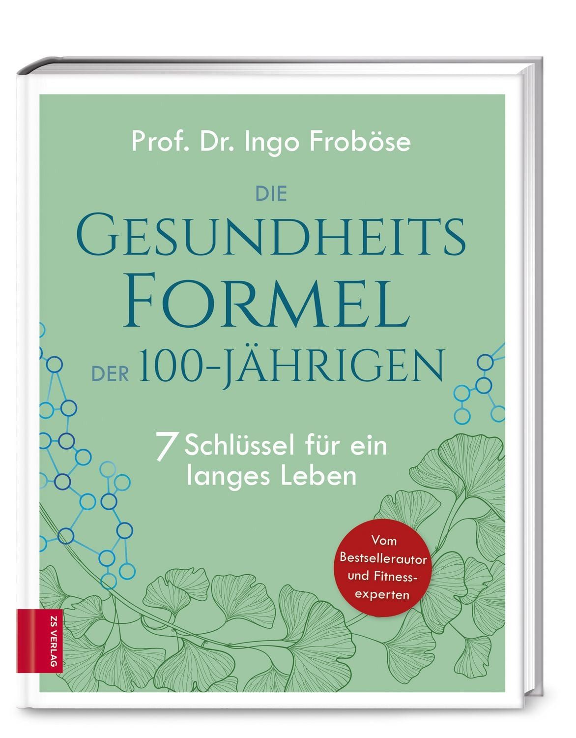 Die Gesundheitsformel der 100-Jährigen / Ingo Froböse