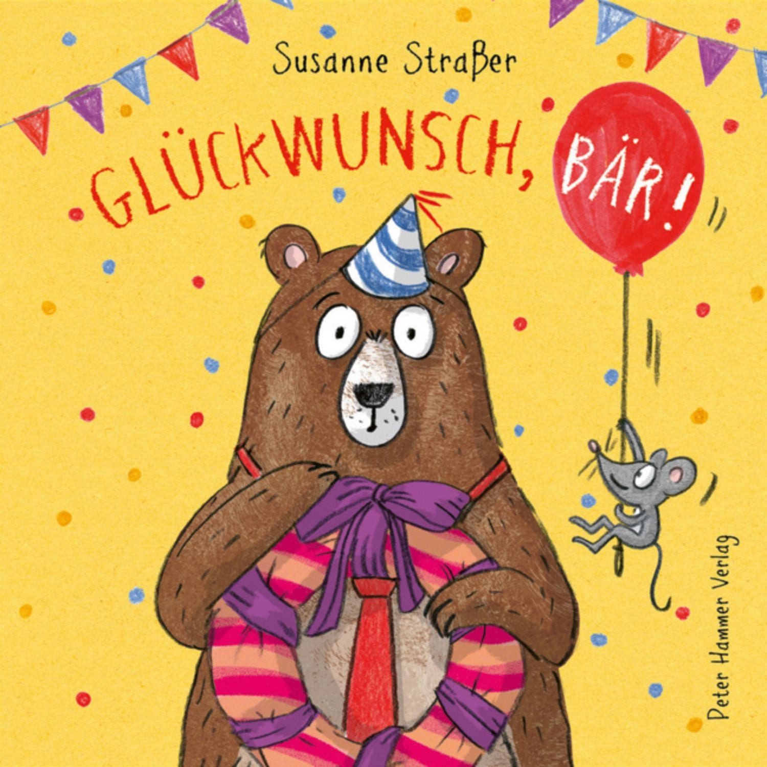 Glückwunsch, Bär! / Susanne Strasser