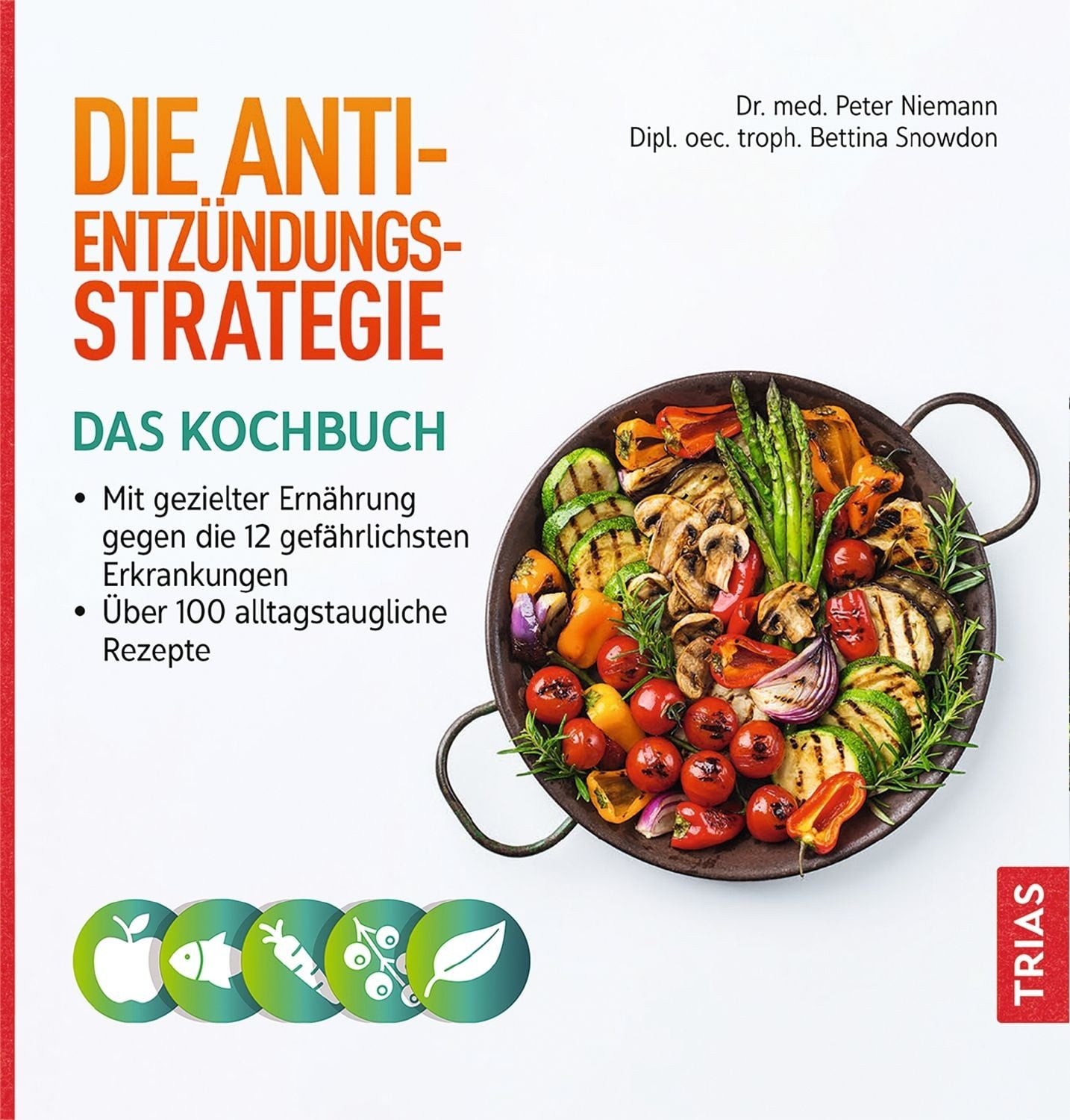Die Anti-Entzündungs-Strategie - Das Kochbuch / Peter Niemann, Bettina Snowdon