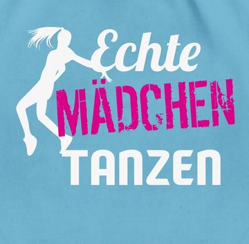 Shirtracer Turnbeutel Echte Mädchen tanzen - Tänzerin, Tanzen Geschenk