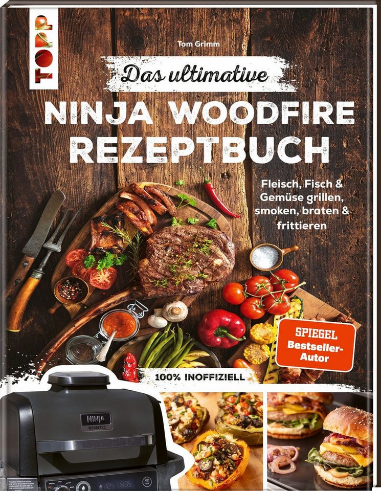 Das ultimative Ninja Woodfire Rezeptbuch / Tom Grimm