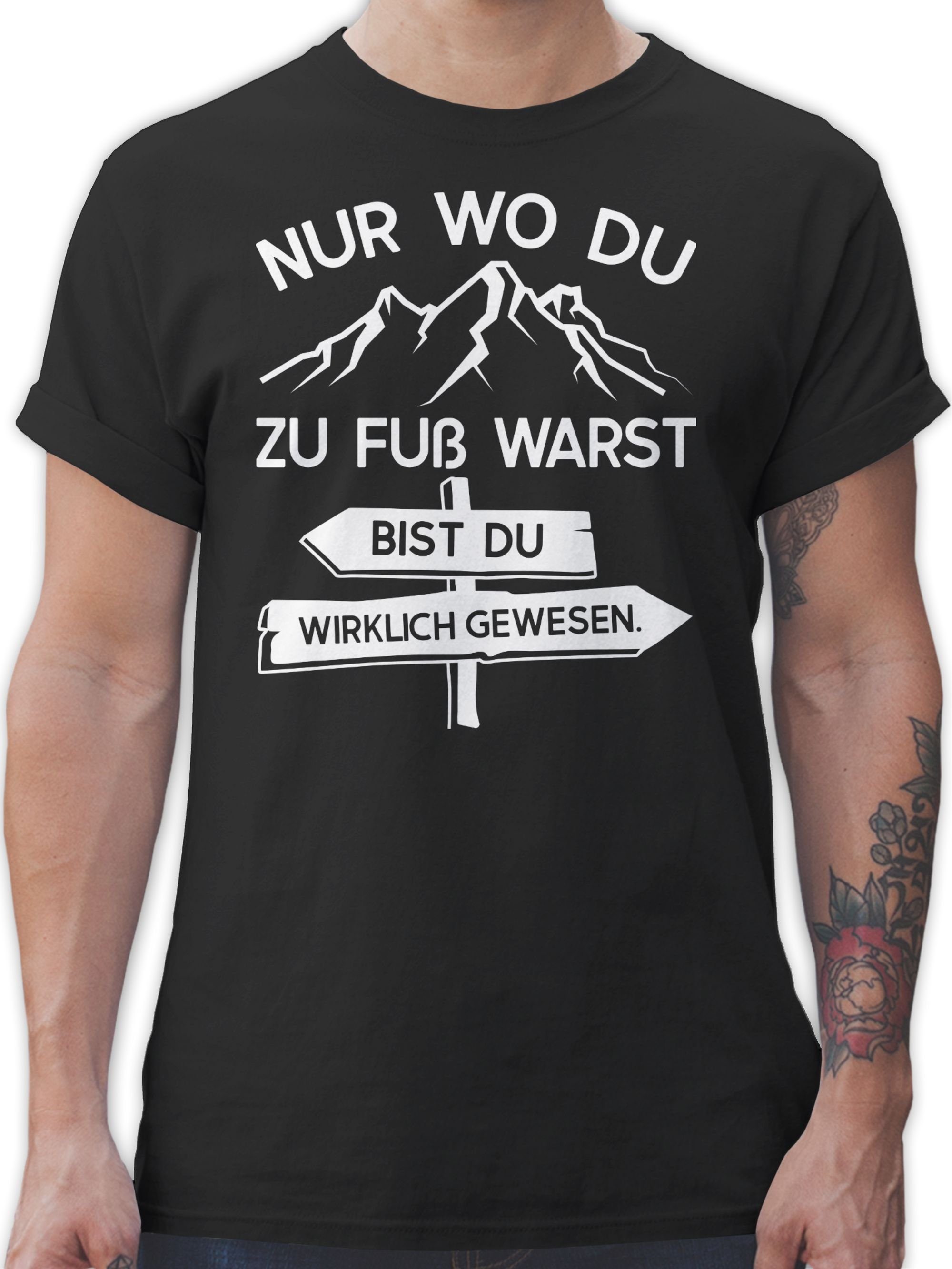 Shirtracer T-Shirt Nur wo du zu Fuß warst bist Du wirklich gewesen Hobby Outfit 02 Schwarz