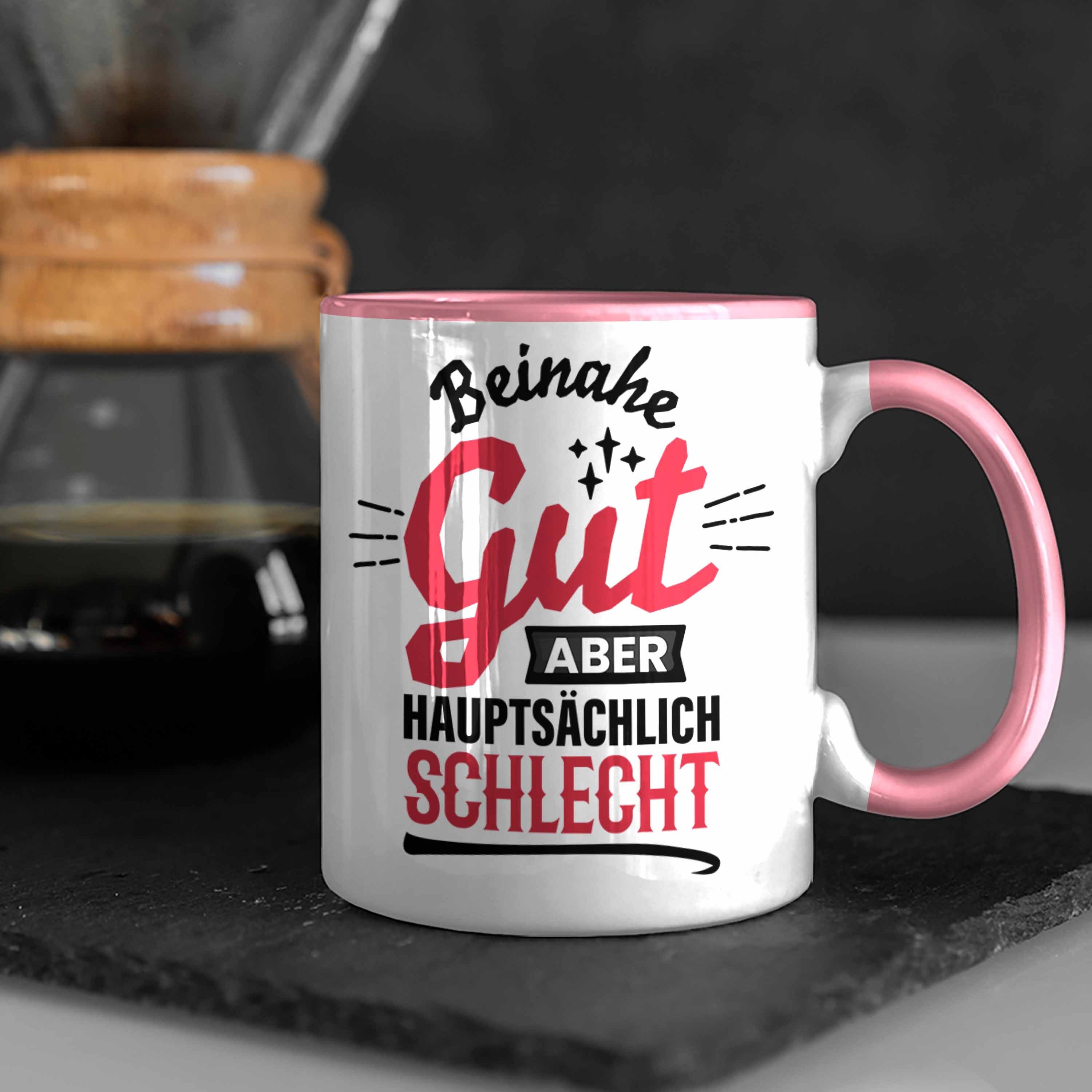 Trendation Tasse Lustiger Spruch Kaffee-Becher Gut Aber Sch Rosa Tasse Hauptsächlich Beinahe