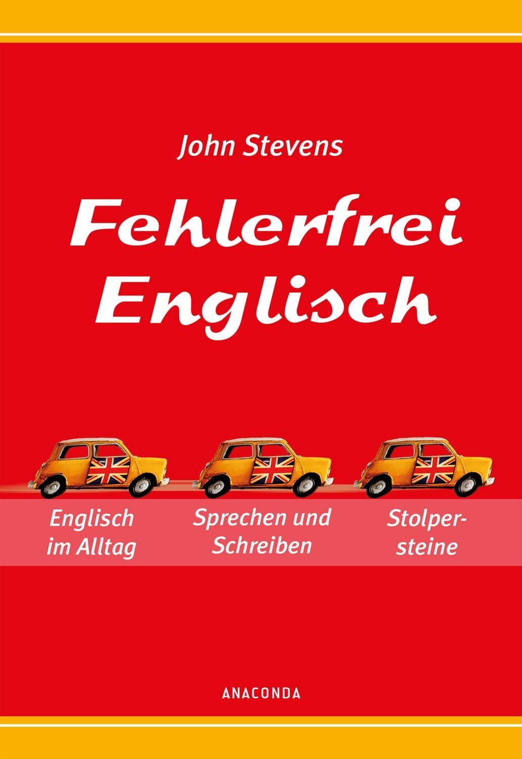 Fehlerfrei Englisch - Das Übungsbuch. Englisch im Alltag. Sprechen und / John Stevens