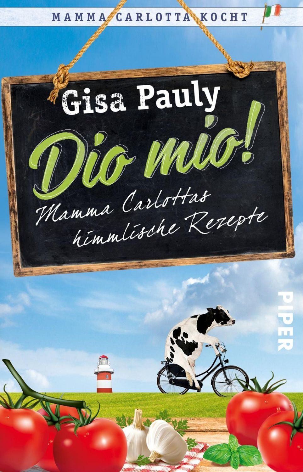 Dio Mio! Mamma Carlottas himmlische Rezepte / Gisa Pauly, Mamma Carlottas himmlische Rezepte