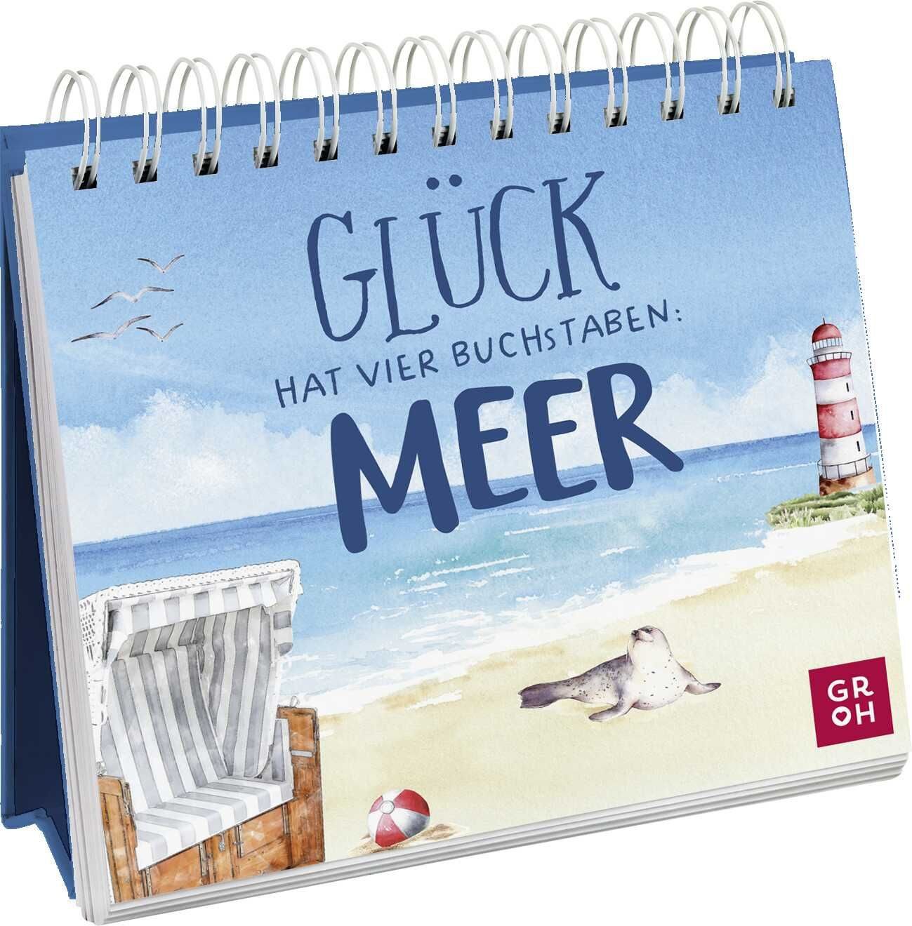 Glück hat vier Buchstaben: MEER / Groh Verlag, Spiralbuch zum Aufstellen mit Sprüchen und Illustrationen für alle Küstenkinder und Wellenreiter
