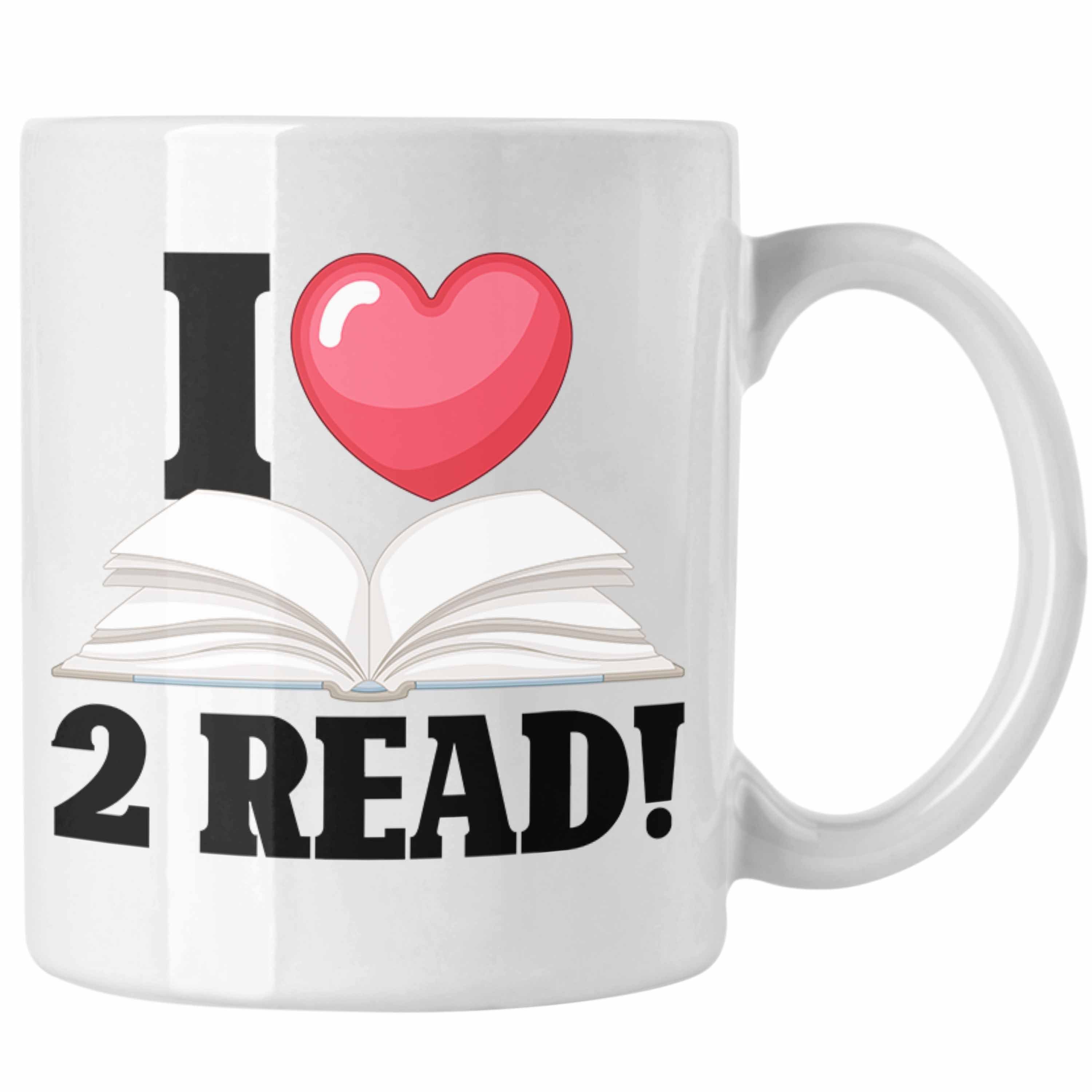 Trendation Tasse Bücherwurm Lustige Bücher-Tasse - "I Tasse Weiss für Read" Leseratten Love 2