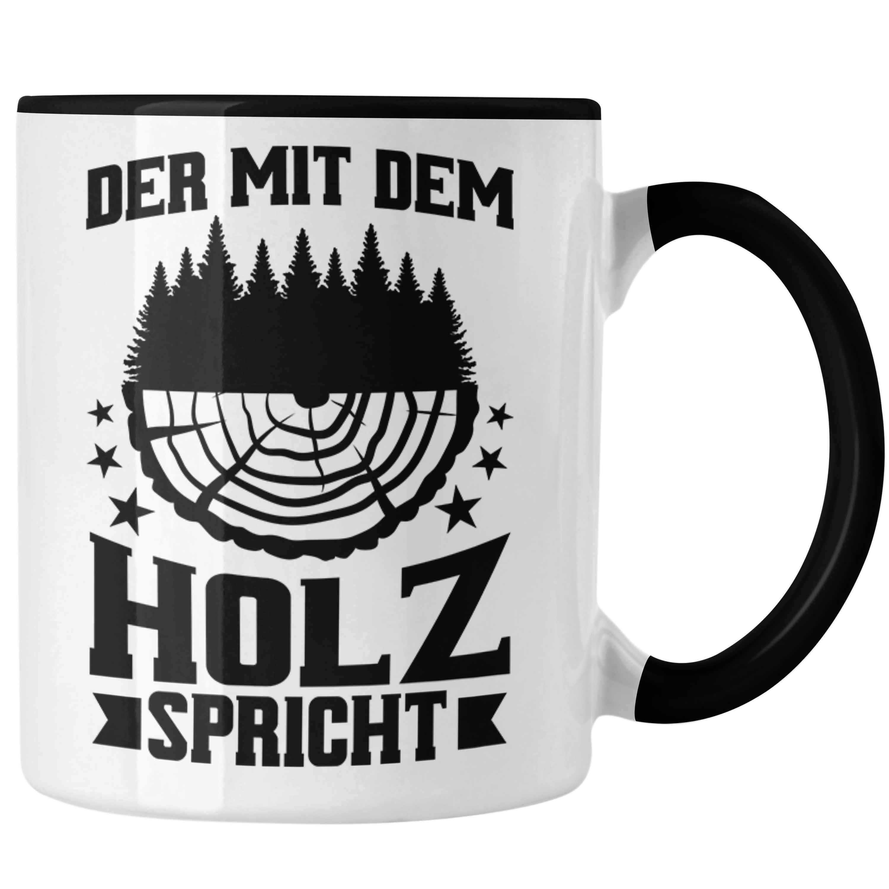 Trendation Tasse Trendation - Der Mit Dem Holz Spricht Tasse Geschenk Geschenkidee Tischler Schreiner Waldarbeiter Schwarz