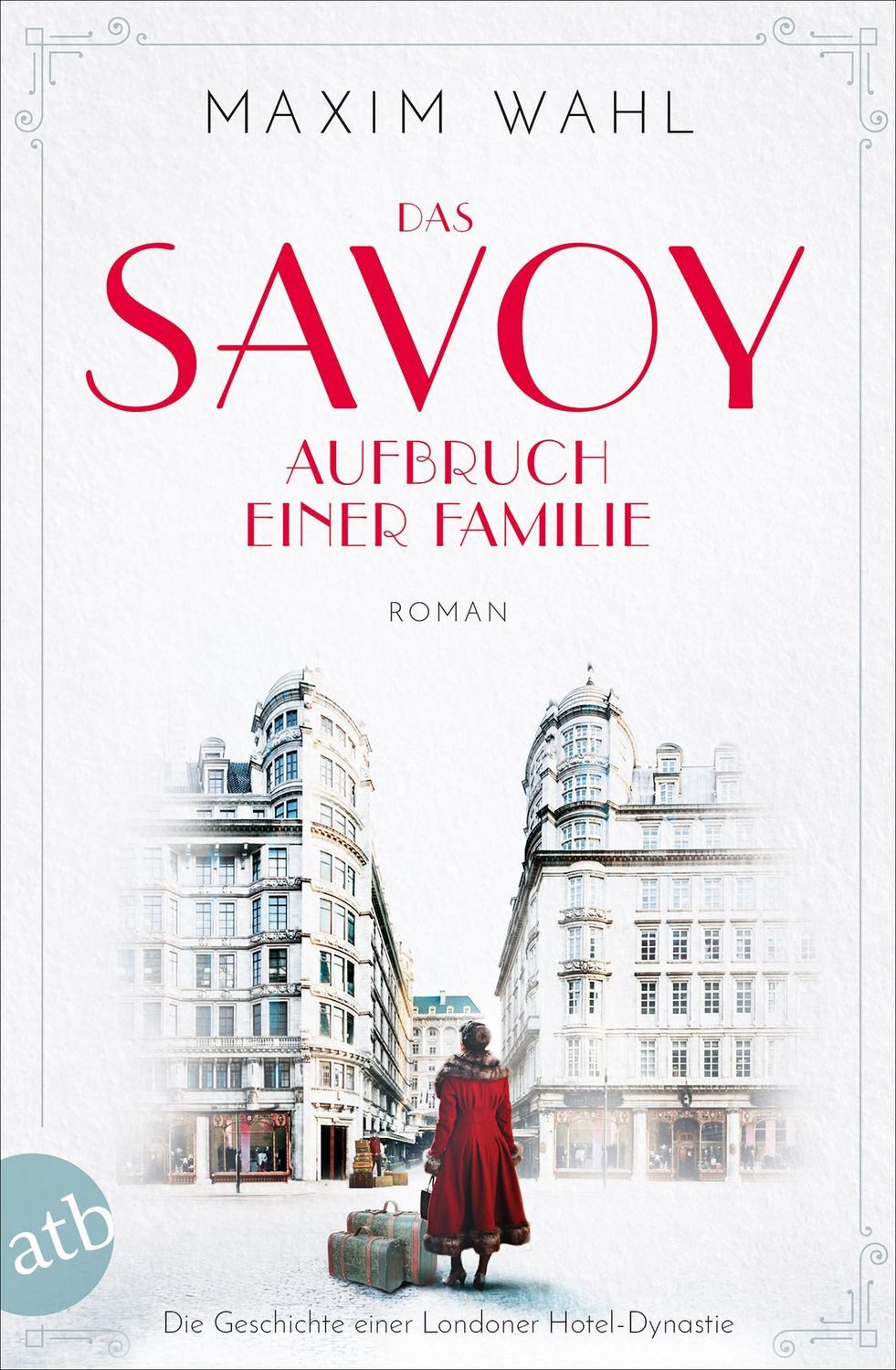 Das Savoy - Aufbruch einer Familie / Maxim Wahl