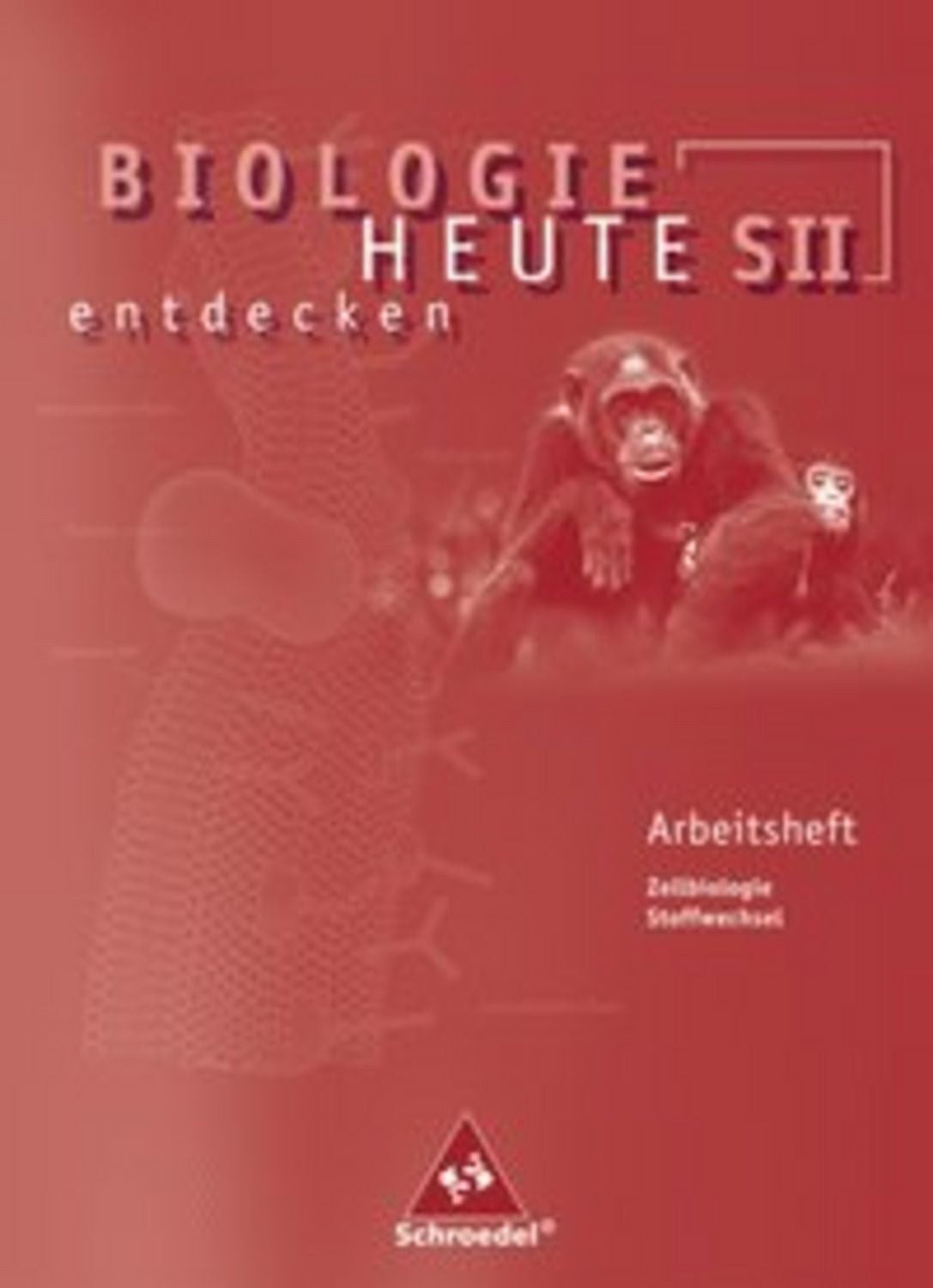 Biologie heute entdecken SII - Arbeitshefte / Antje Starke