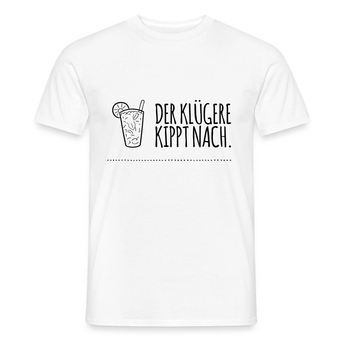 T-Shirt Der Klügere Kippt Nach Trinkspruch Männer T-Shirt