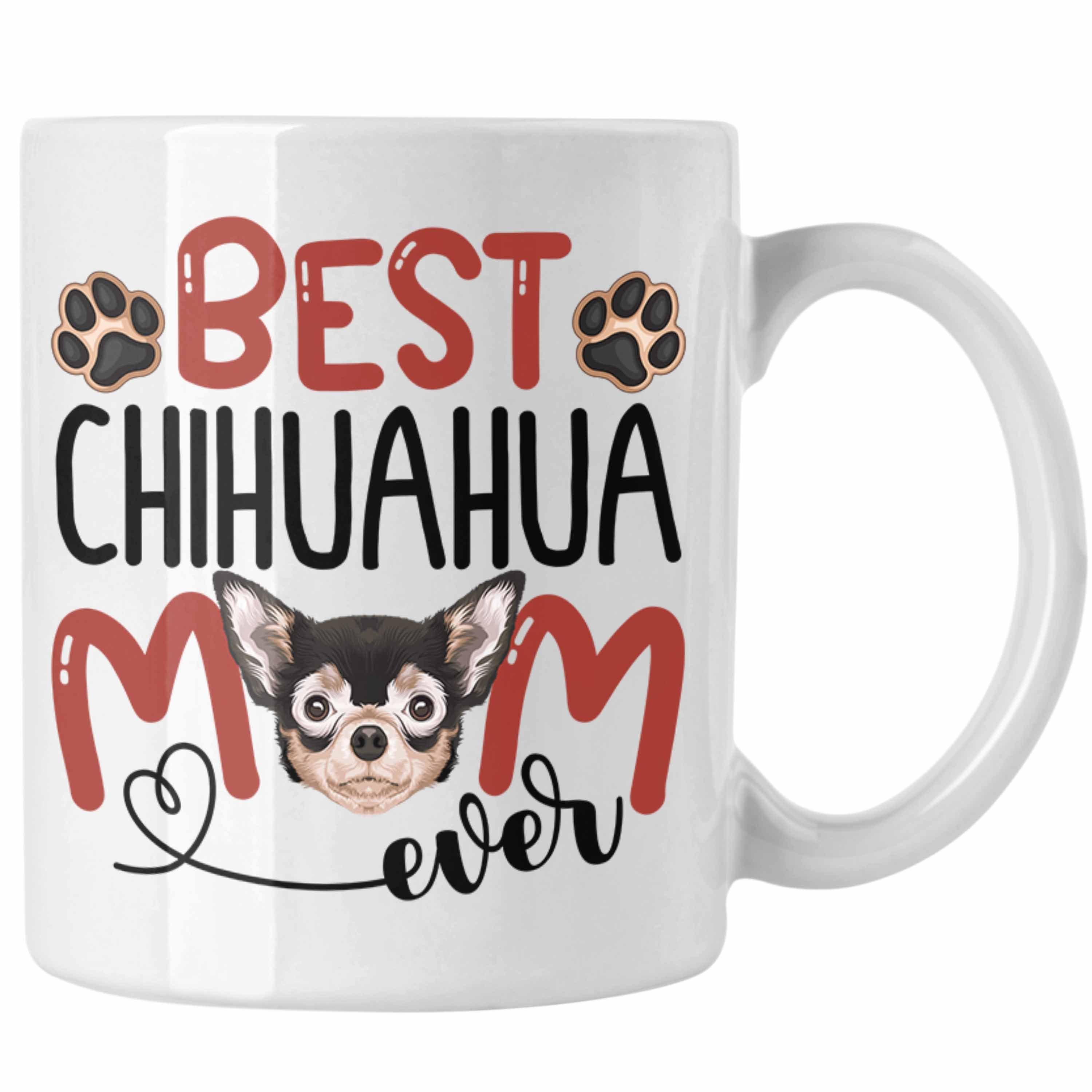 Trendation Tasse Chihuahua Mom Besitzerin Tasse Geschenk Lustiger Spruch Geschenkidee B Weiss