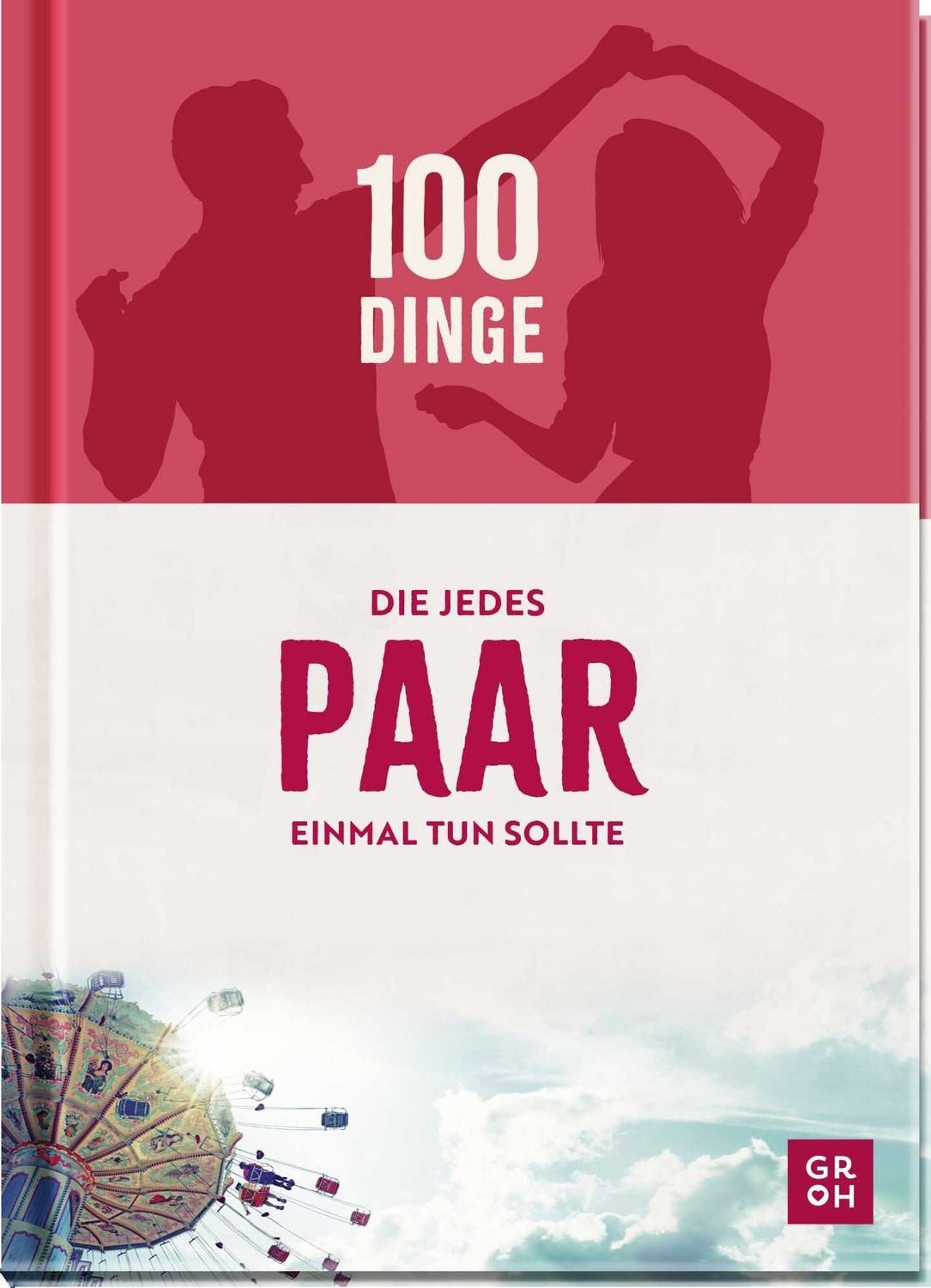 100 Dinge, die jedes Paar einmal tun sollte / Kristin Funk