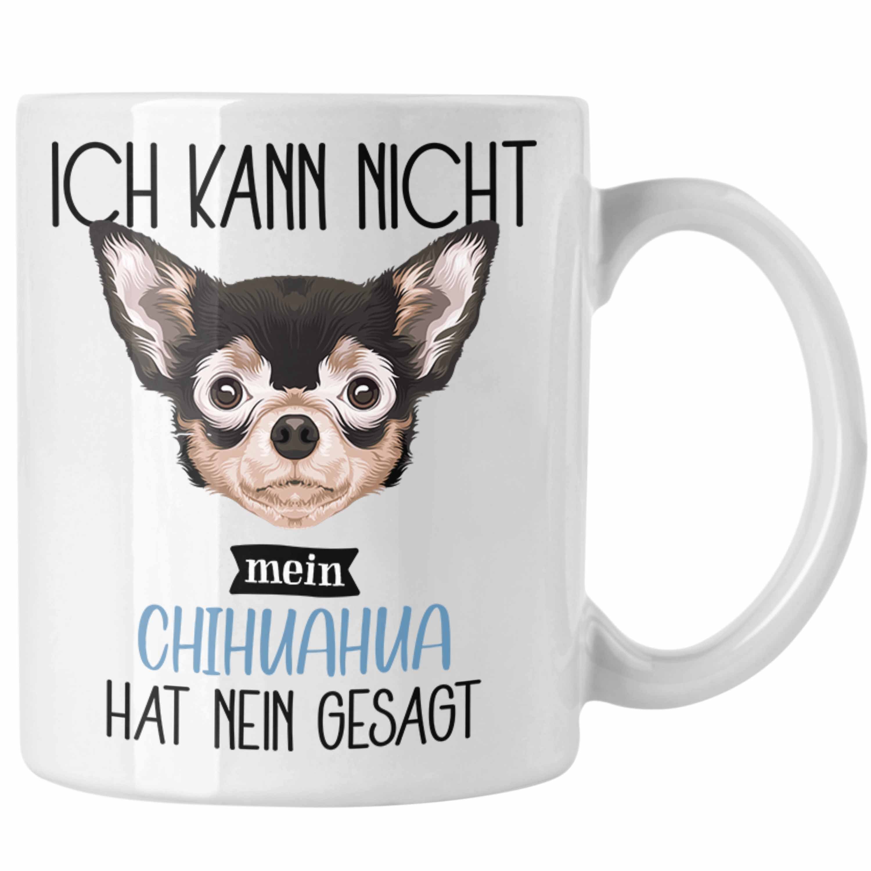 Trendation Tasse Chihuahua Besitzer Tasse Geschenk Lustiger Spruch Geschenkidee Ich Kan Weiss