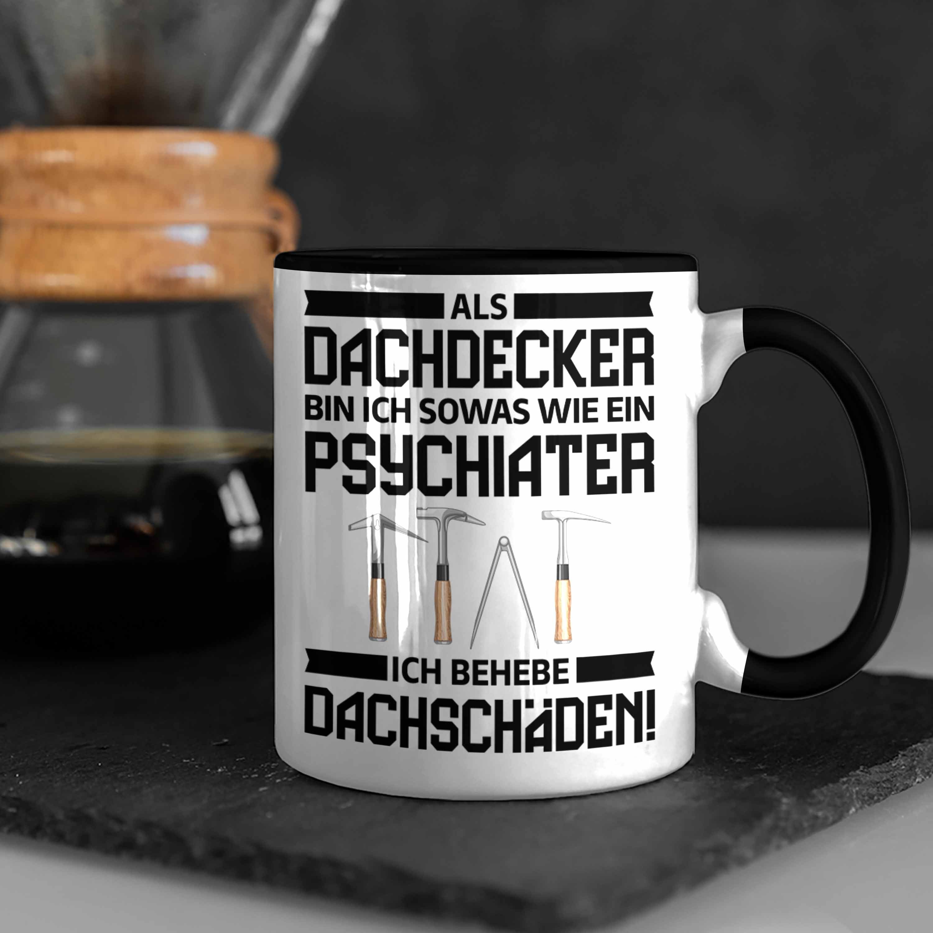 Zubehör Dachdecker Kaffeetasse Tasse Tasse Trendation Männer Geschenkidee Mann Geschenk Schwarz Psychater Dachdecker-Meister - Lustig Trendation