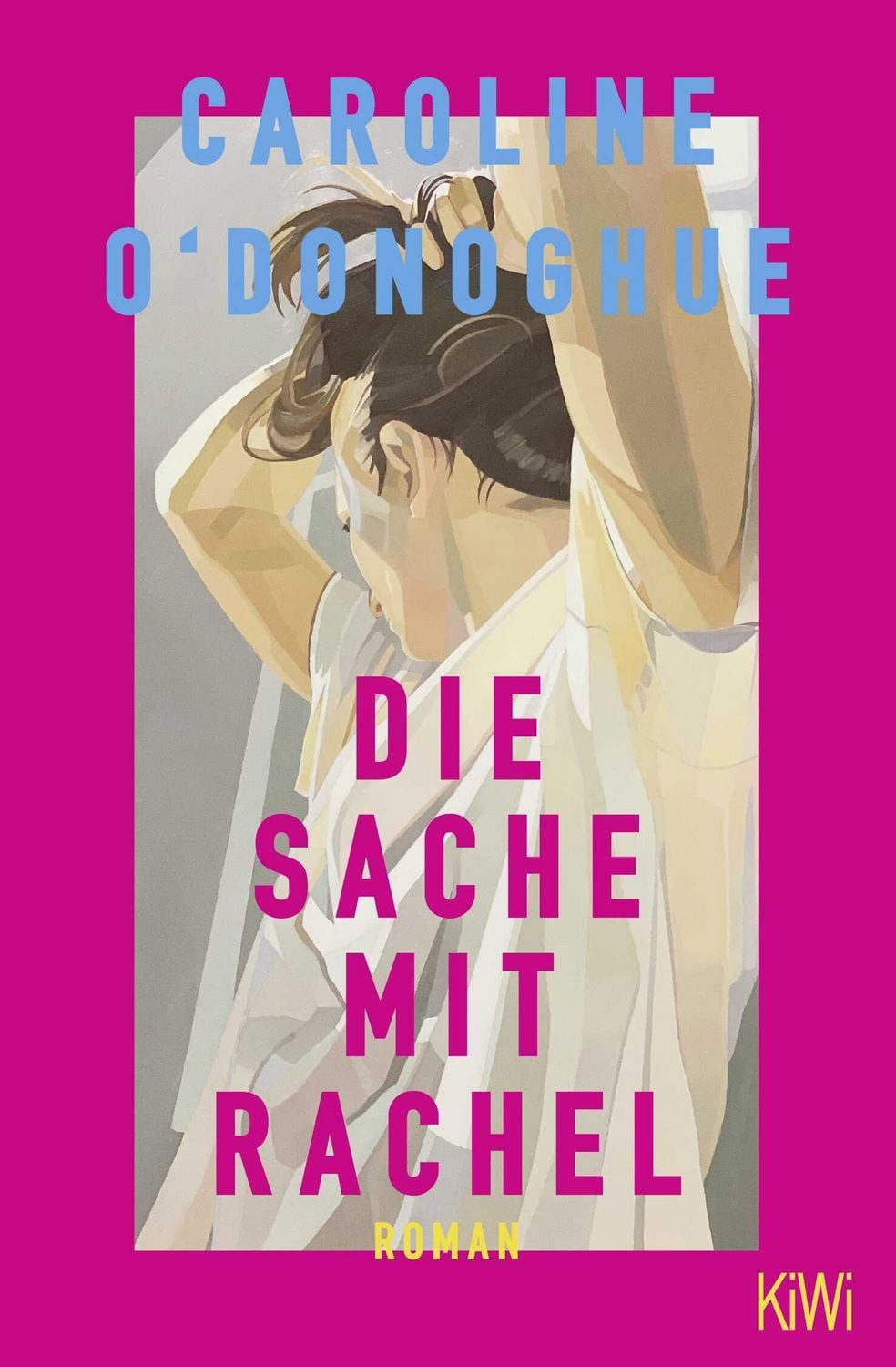 Die Sache mit Rachel / Caroline O'Donoghue, Roman, Für alle Fans von Dolly Alderton