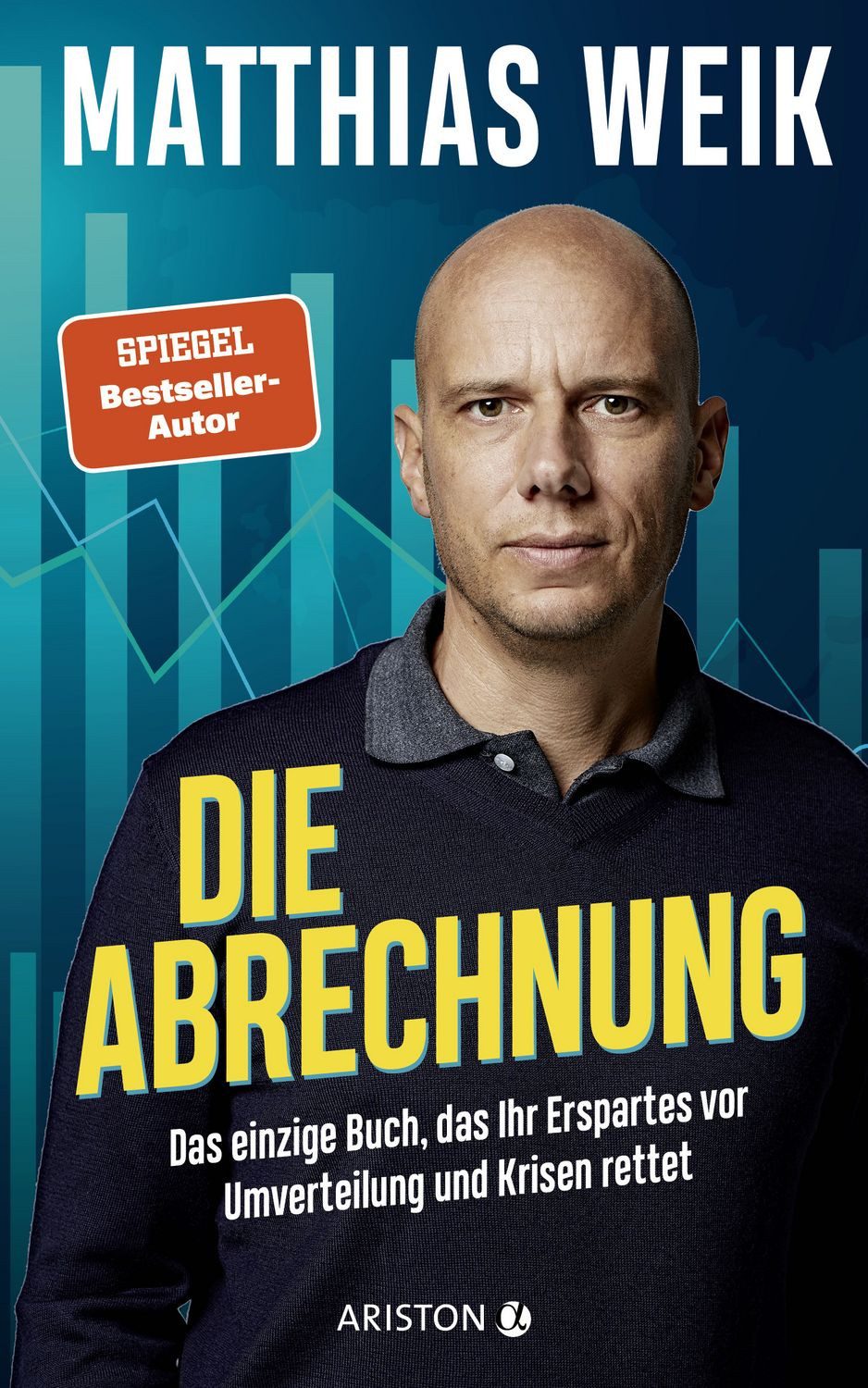 Die Abrechnung / Matthias Weik, Das einzige Buch, das Ihr Erspartes vor Umverteilung und Krisen rettet - Der Finanz-Realist und fünffache Bestseller-Autor