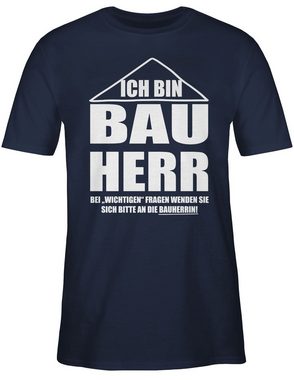 Shirtracer T-Shirt Ich bin Bauherr Herren & Männer Geschenke