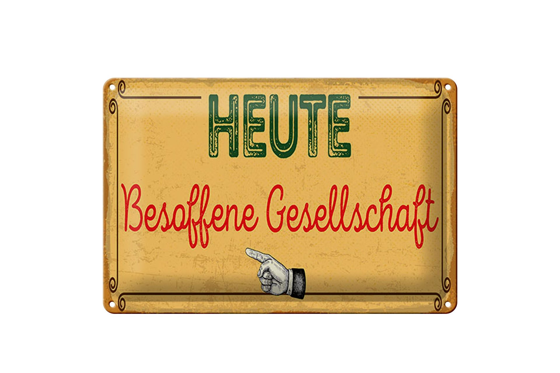 Femer GmbH Metallschild 12x18 cm Heute besoffene Gesellschaft Hand nach links, (1 St), gewölbte Oberfläche, abgerundete Ecken, umgeschlagene Kanten