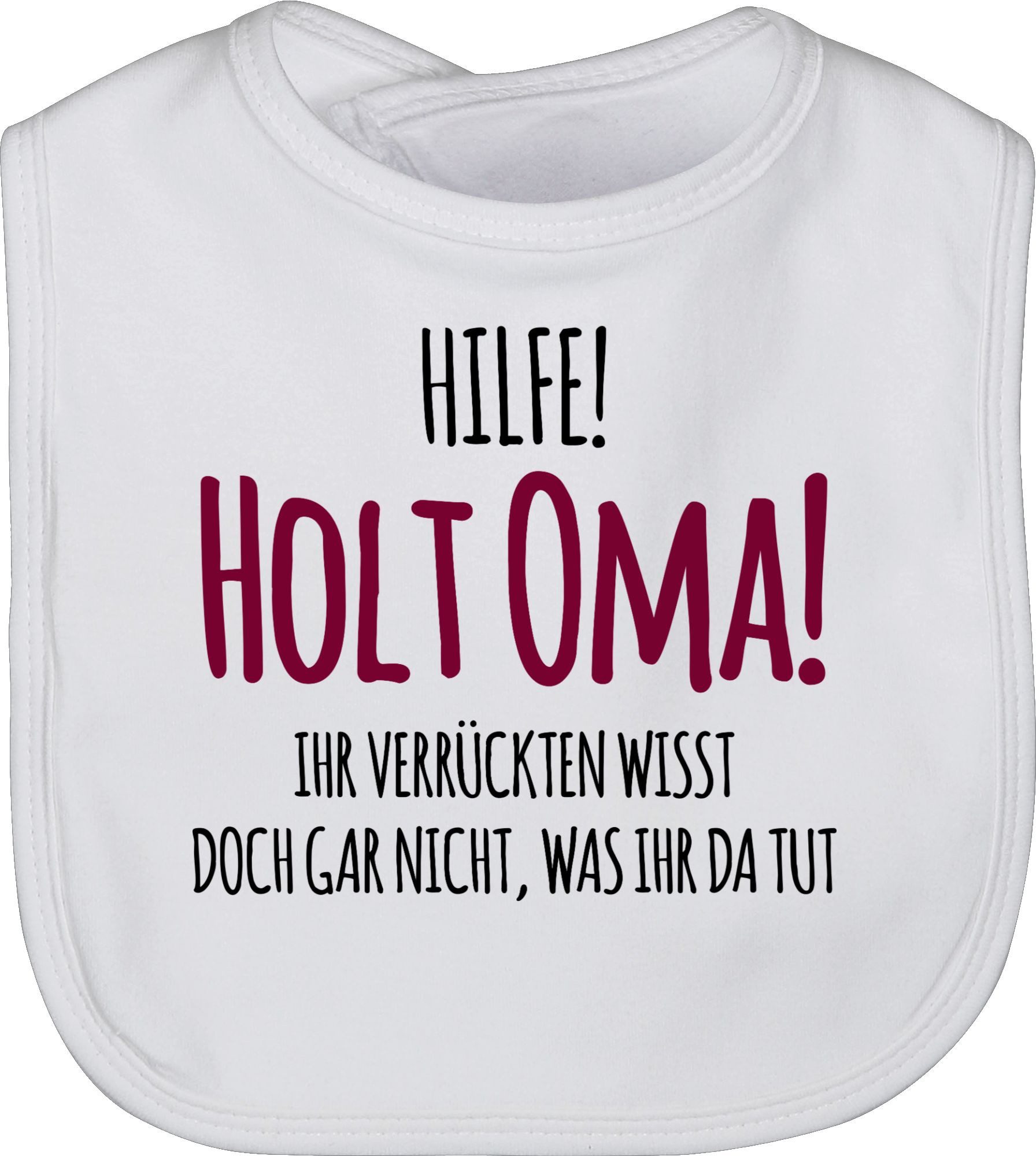 Lätzchen Hilfe holt Oma Ihr Verrückten wisst doch gar nicht was ihr da tut I Ge