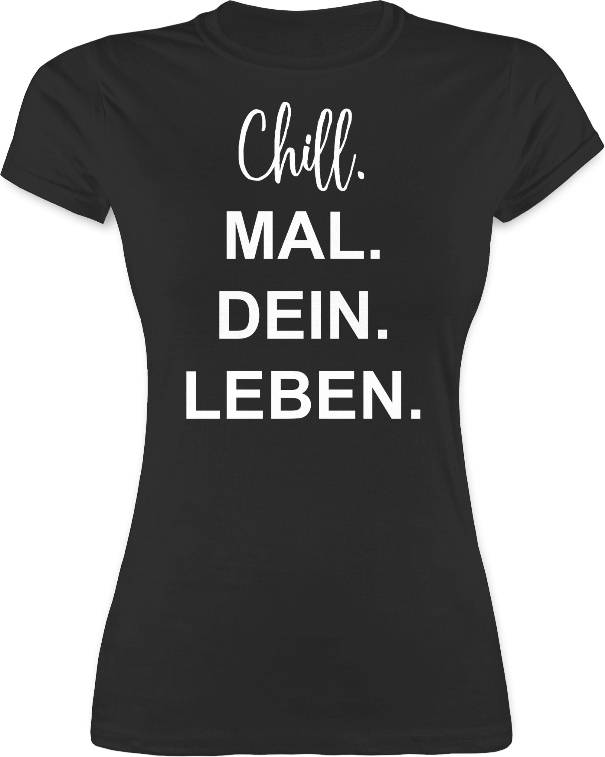 Shirtracer TShirt »Chill. Mal. Dein. Leben. Sprüche Statement mit
