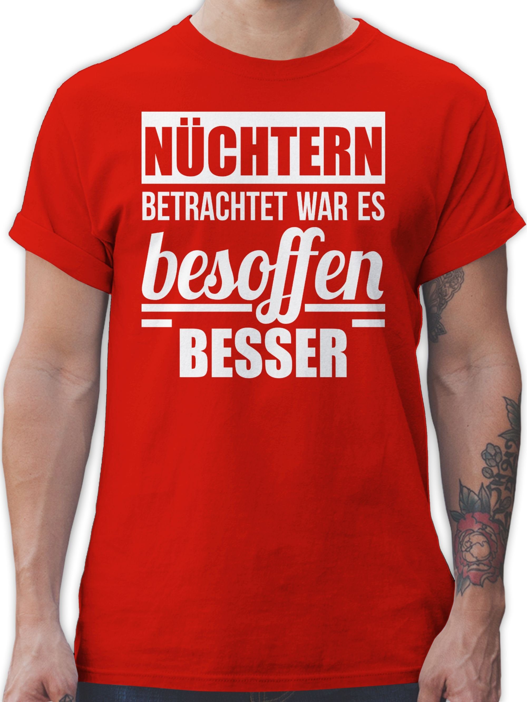 Shirtracer TShirt Nüchtern betrachtet war es besoffen besser Sprüche