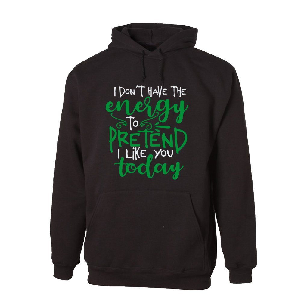 G-graphics Hoodie I don´t have the energy to pretend I like you today Unisex mit trendigem Frontprint mit Spruch