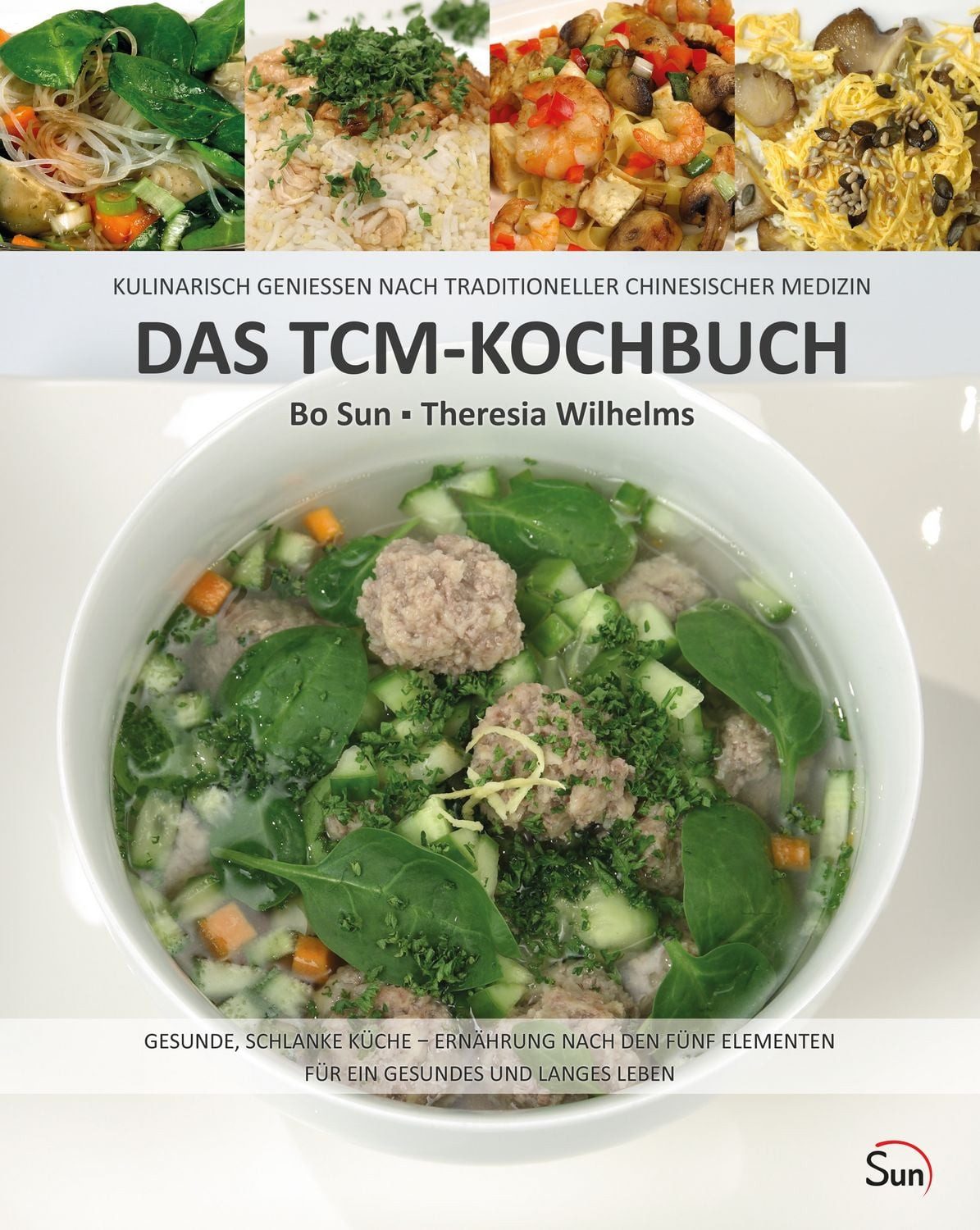 Das TCM-Kochbuch / Bo Sun, Theresia Wilhelms