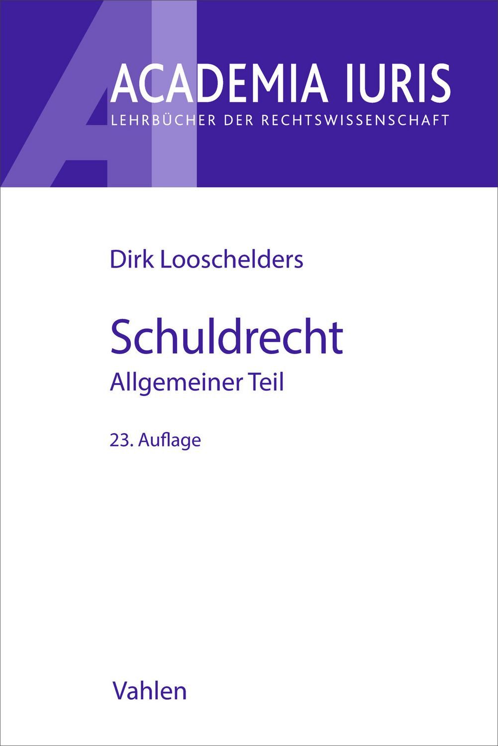 Schuldrecht Allgemeiner Teil. Schuldrecht AT / Dirk Looschelders, X