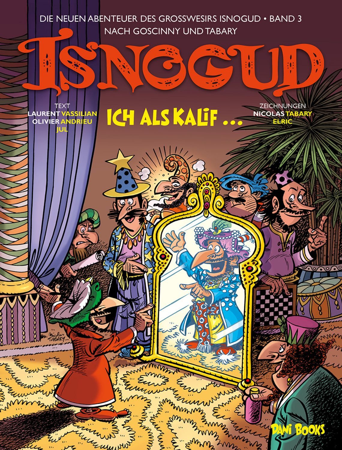 Isnogud: Ich als Kalif ... (Die neuen Abenteuer des Großwesirs Isnogud / Laurent Vassilian, Olivier Andrieu