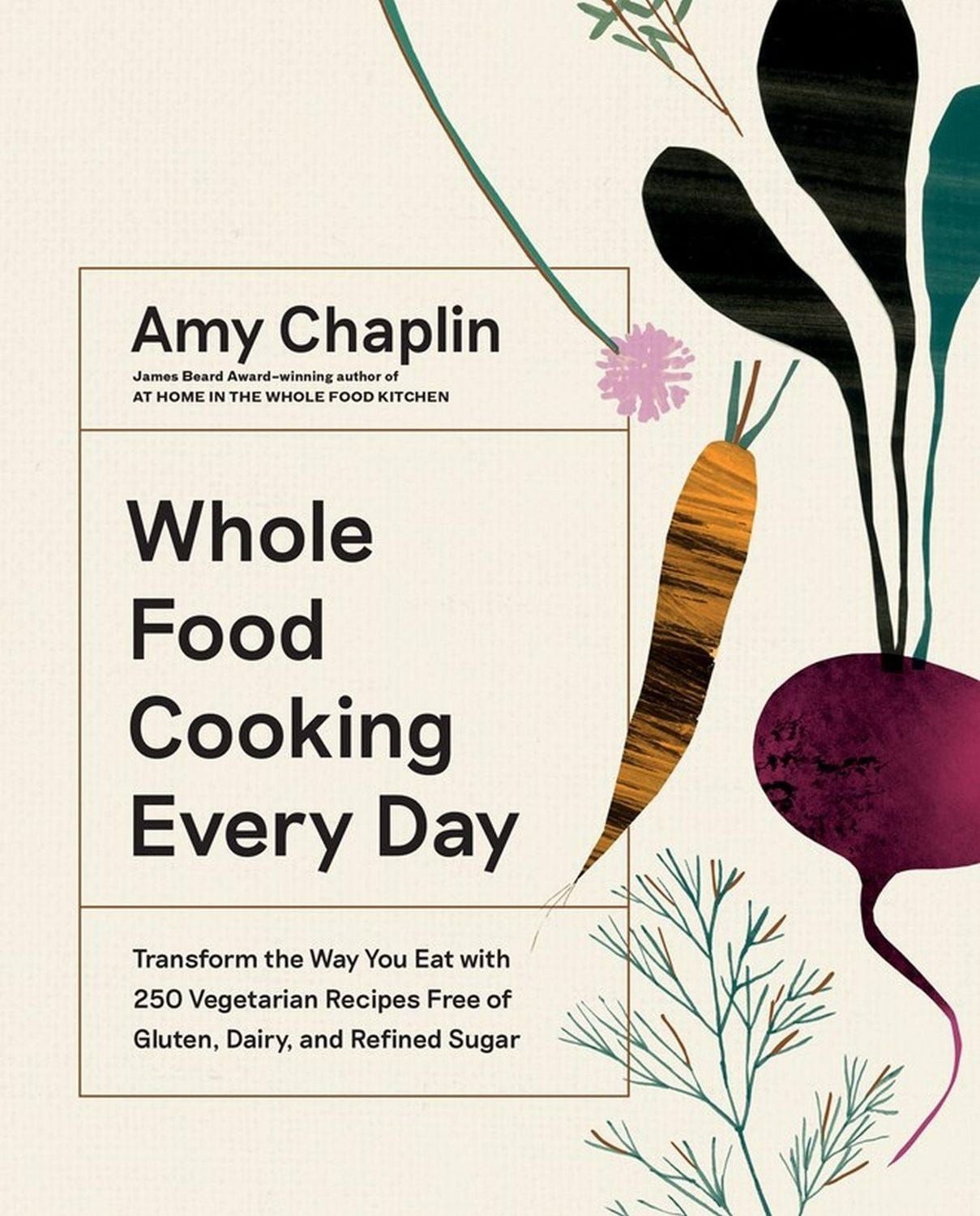 Whole Food Cooking Every Day / Amy Chaplin