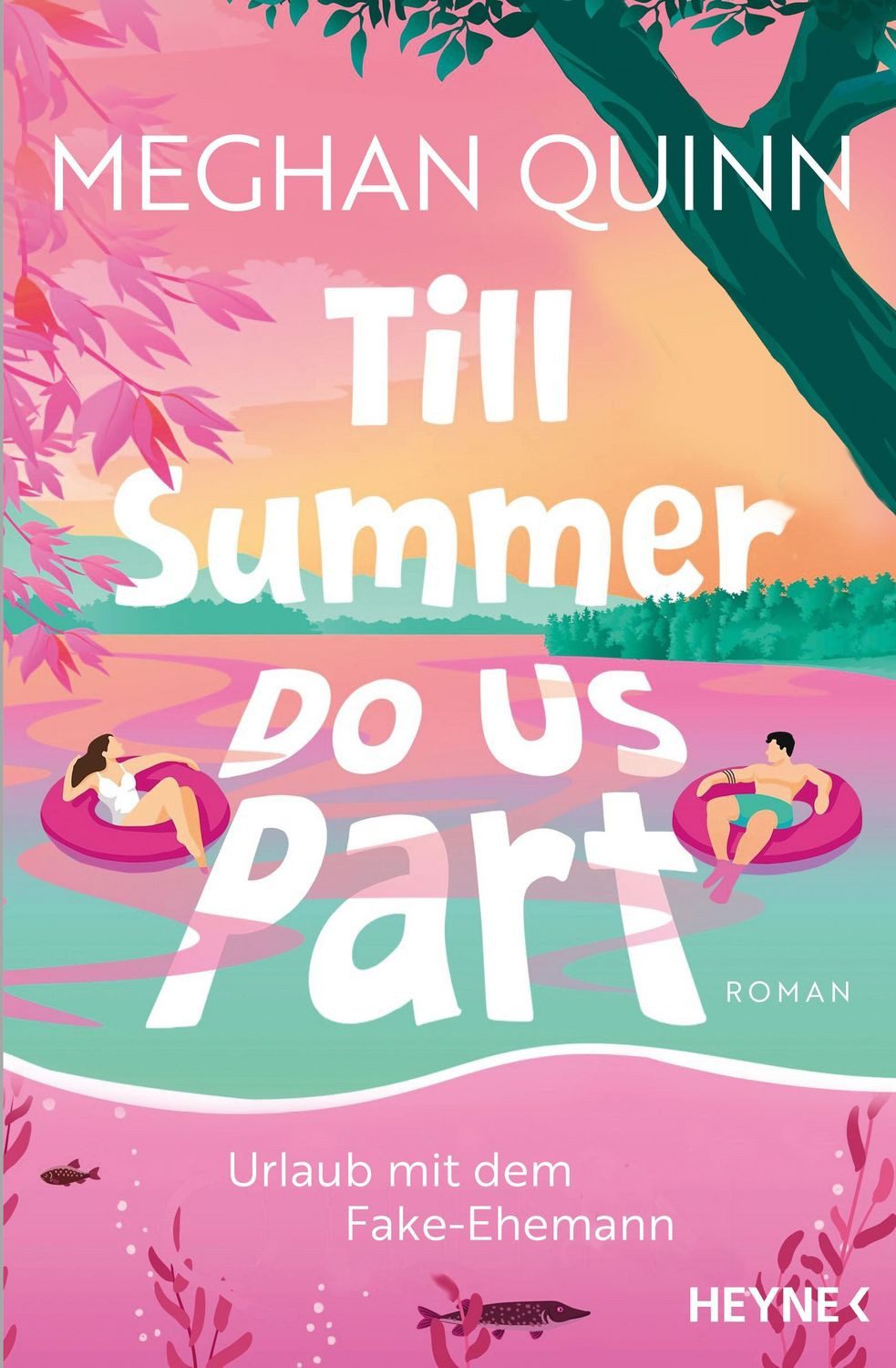 Till Summer Do Us Part - Urlaub mit dem Fake-Ehemann / Meghan Quinn