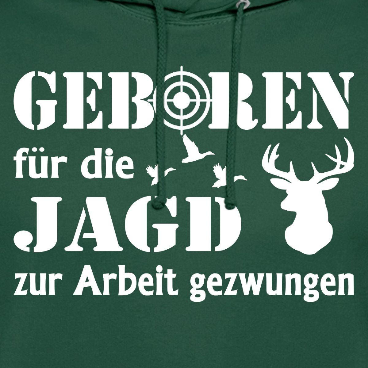 Spreadshirt Hoodie Geboren Für Die Jagd, Zur Arbeit Gezwungen Unisex Hoodie (1-tlg)