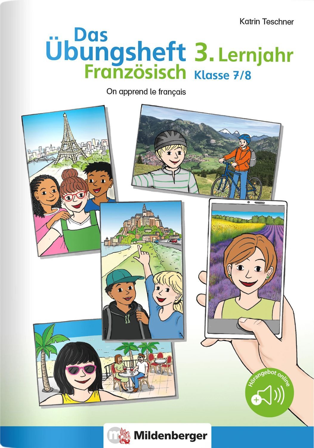 Das Übungsheft Französisch 3. Lernjahr, Klasse 7/8 / Katrin Teschner