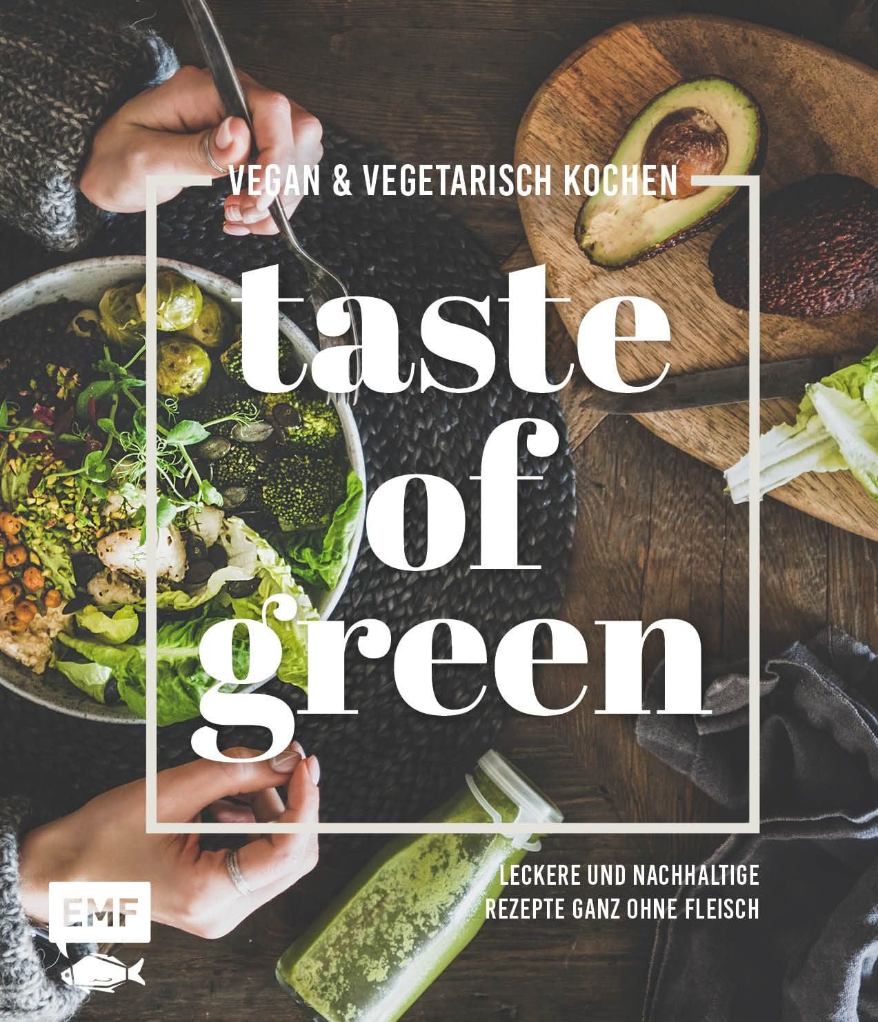 Taste of Green – Vegan & vegetarisch kochen / Sabrina Sue Daniels, Tanja Dusy, Inga Pfannebecker, Felicitas Riederle, Anton Enns, Leckere und nachhaltige Rezepte ganz ohne Fleisch: Pulled-Pilz-Burger, Gefüllter Kürbisbraten, Rösttomatensuppe und mehr