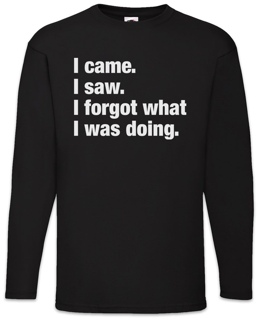 Langarmshirt I Came I Saw I Forgot What I Was Doing Langarm T-Shirt Slogan Spruch