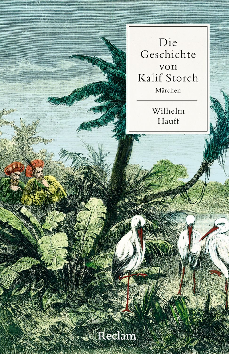 Die Geschichte von Kalif Storch / Wilhelm Hauff