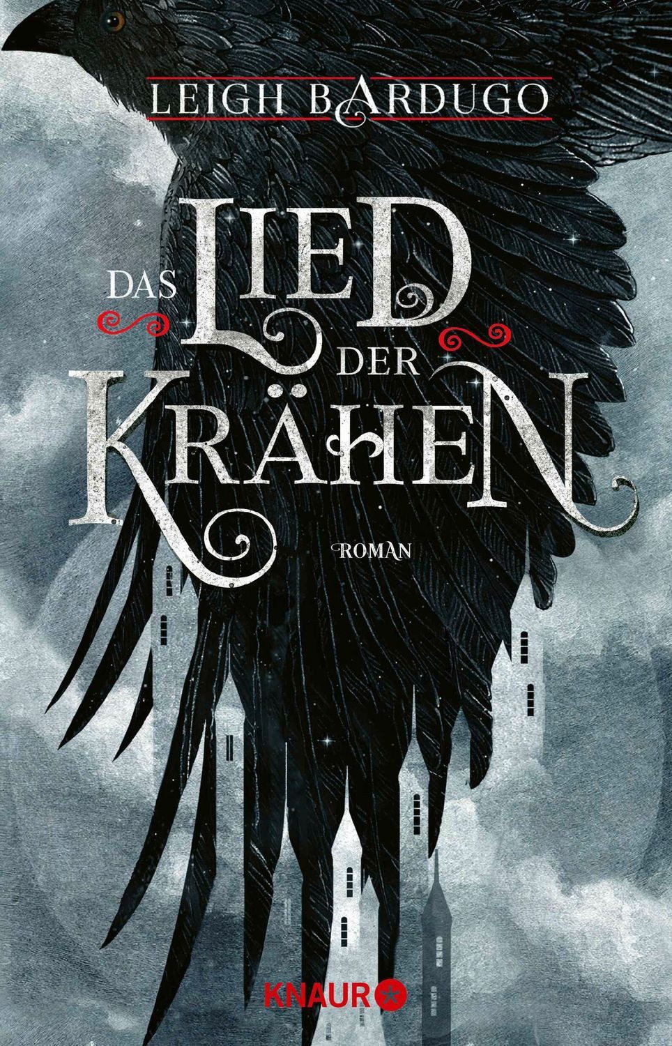 Das Lied der Krähen Roman, Von Leigh Bardugo, Autorin der »Legenden d / Leigh Bardugo