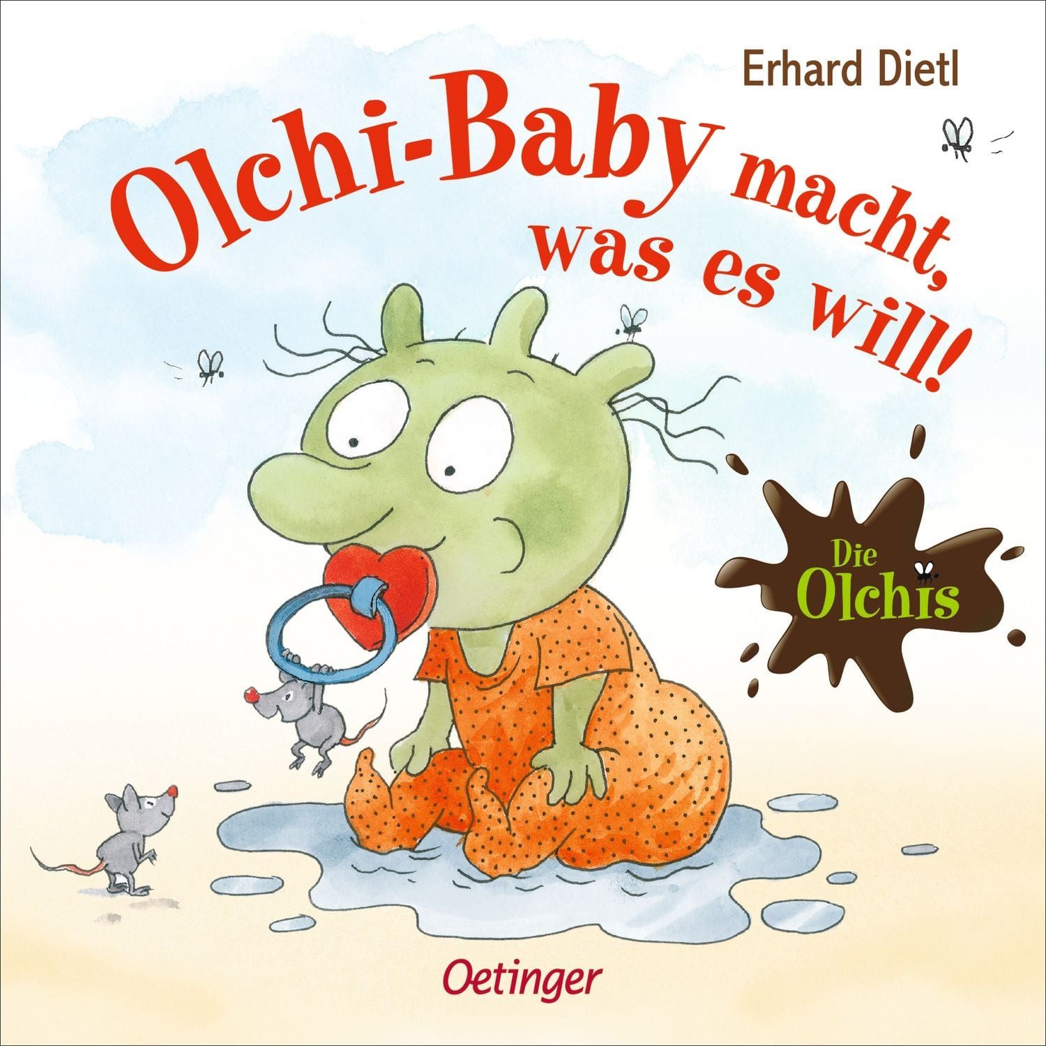 Die Olchis. Olchi-Baby macht, was es will! / Erhard Dietl